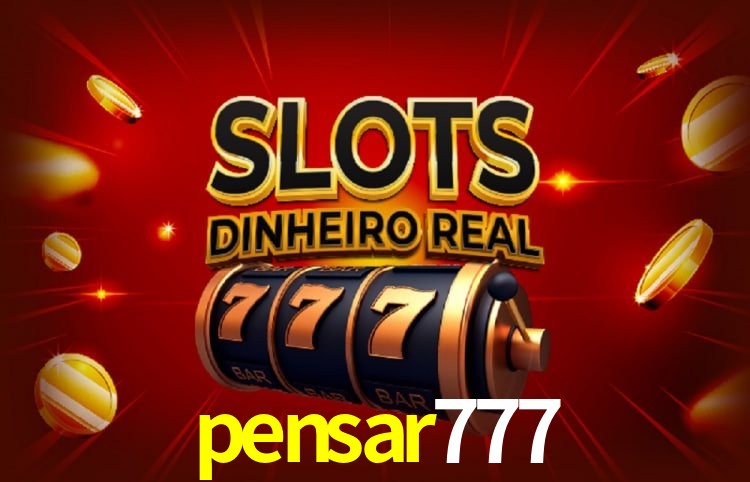 Sinta a adrenalina dos jogos de cassino com pensar777